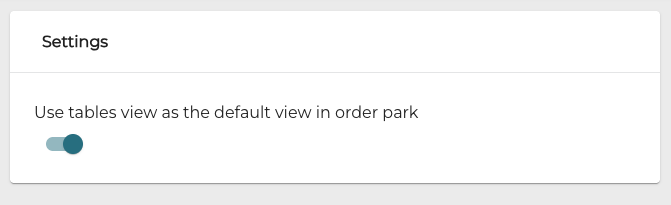 Use tables view as the default view in order park.png